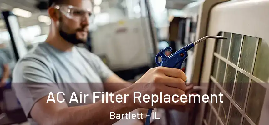  AC Air Filter Replacement Bartlett - IL