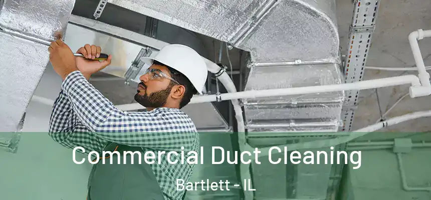  Commercial Duct Cleaning Bartlett - IL