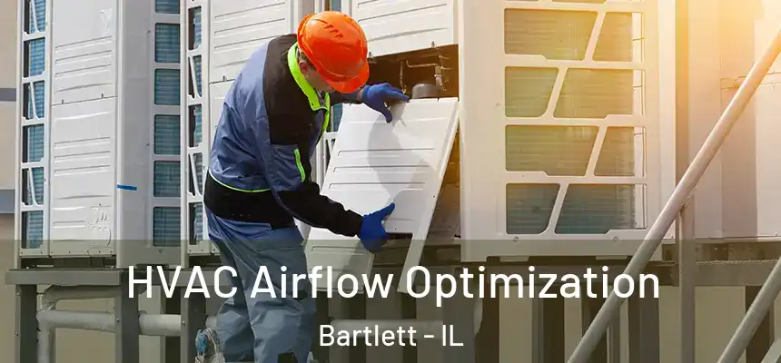  HVAC Airflow Optimization Bartlett - IL