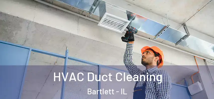 HVAC Duct Cleaning Bartlett - IL